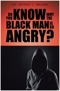 Do-You-Know-Why-the-Black-Man-Is-So-Angry